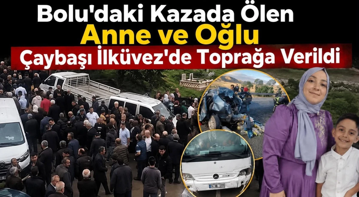 Bolu'daki Kazada &Ouml;len Anne ve Oğlu &Ccedil;aybaşı İlk&uuml;vez'de Toprağa Verildi
